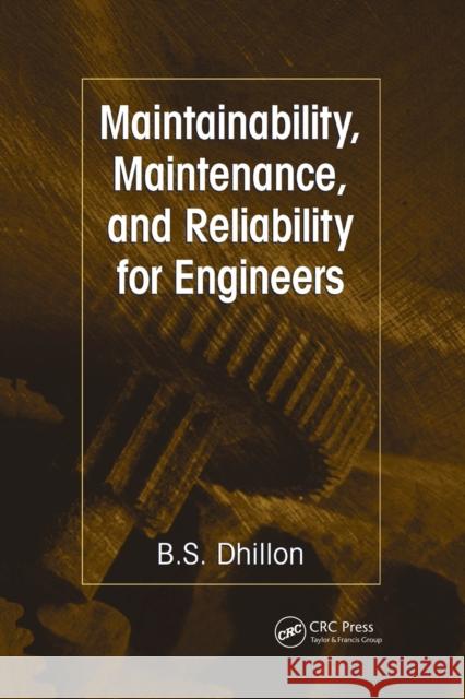 Maintainability, Maintenance, and Reliability for Engineers B. S. Dhillon 9780367391003 CRC Press