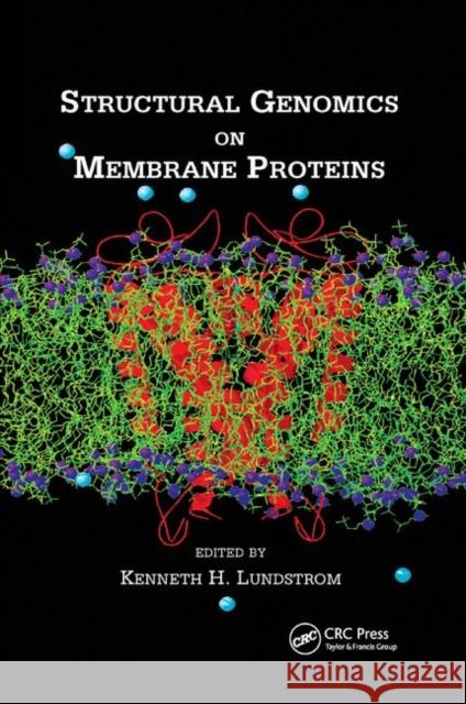 Structural Genomics on Membrane Proteins Kenneth H. Lundstrom 9780367391102 CRC Press