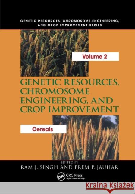 Genetic Resources, Chromosome Engineering, and Crop Improvement: Cereals, Volume 2 Ram J. Singh Prem P. Jauhar 9780367391256