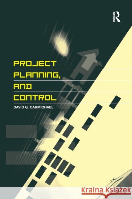 Project Planning, and Control David G. Carmichael 9780367391263