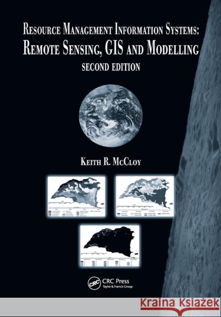 Resource Management Information Systems: Remote Sensing, GIS and Modelling, Second Edition Keith R. McCloy 9780367391423 CRC Press
