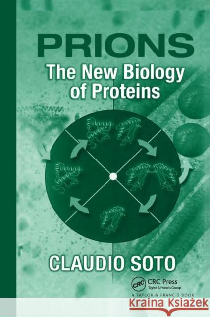 Prions: The New Biology of Proteins Claudio Soto 9780367391454 CRC Press