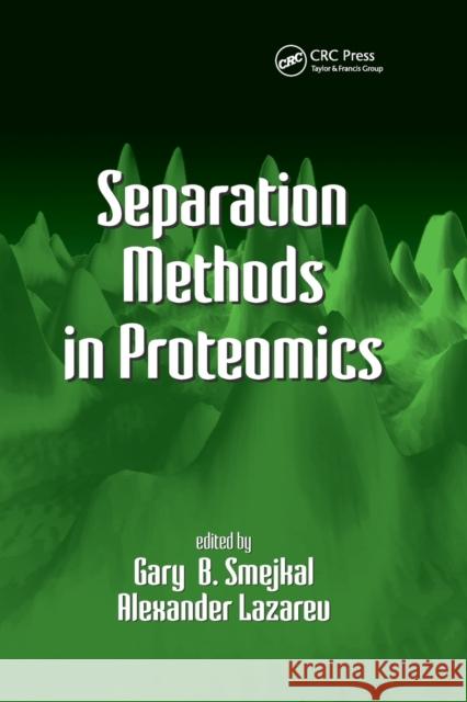 Separation Methods In Proteomics Smejkal, Gary B. 9780367391577 CRC Press