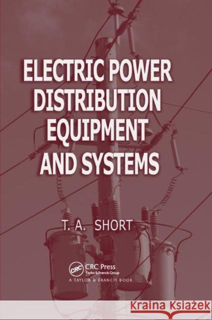 Electric Power Distribution Equipment and Systems T. A. Short 9780367391676 CRC Press