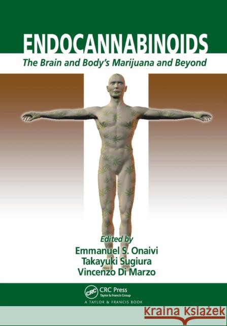 Endocannabinoids: The Brain and Body's Marijuana and Beyond Emmanuel S. Onaivi Takayuki Sugiura Vincenzo D 9780367391911 CRC Press