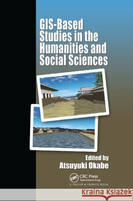 Gis-Based Studies in the Humanities and Social Sciences Atsuyuki Okabe 9780367391959 CRC Press