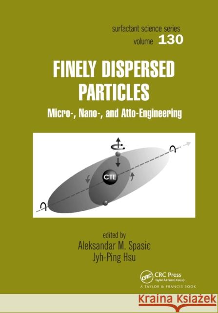 Finely Dispersed Particles: Micro-, Nano-, and Atto-Engineering Aleksandar M. Spasic Jyh-Ping Hsu 9780367391973 CRC Press