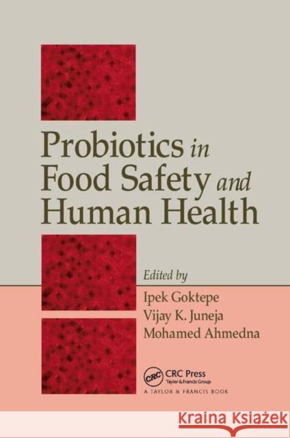 Probiotics in Food Safety and Human Health Ipek Goktepe Vijay K. Juneja Mohamed Ahmedna 9780367391997