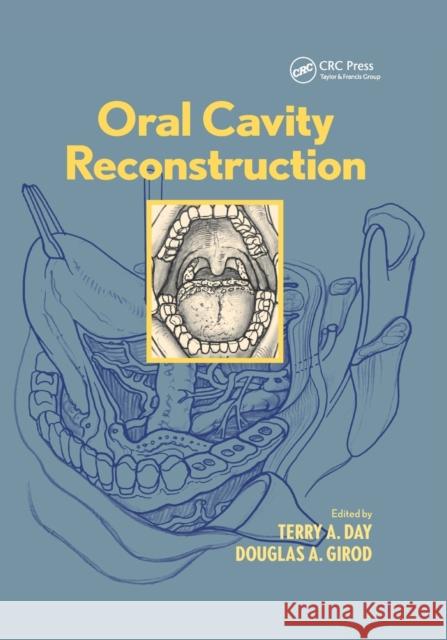 Oral Cavity Reconstruction Terry A. Day Douglas A. Girod 9780367392000 CRC Press