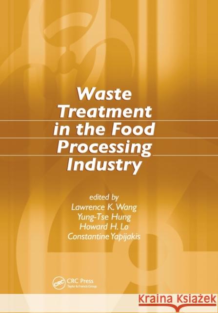 Waste Treatment in the Food Processing Industry Lawrence K. Wang Yung-Tse Hung Howard H. Lo 9780367392024 CRC Press