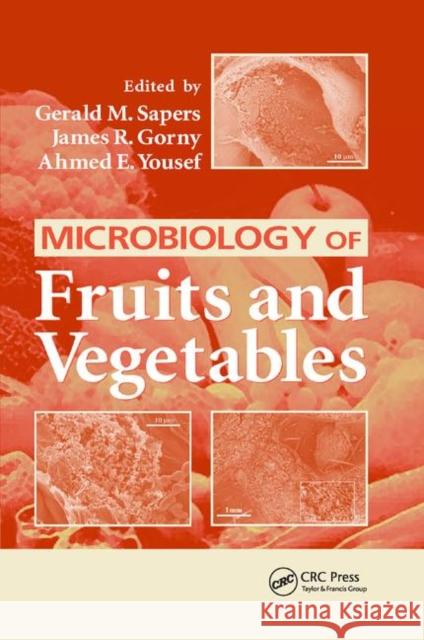 Microbiology of Fruits and Vegetables Gerald M. Sapers James R. Gorny (International Fresh-Cut  Ahmed E. Yousef (Ohio State University,  9780367392215