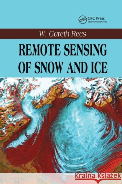 Remote Sensing of Snow and Ice W. Gareth Rees 9780367392307 CRC Press