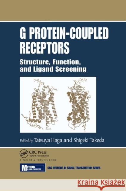 G Protein-Coupled Receptors: Structure, Function, and Ligand Screening Tatsuya Haga Shigeki Takeda 9780367392376 CRC Press