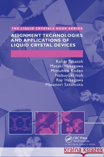 Alignment Technology and Applications of Liquid Crystal Devices Kohki Takatoh Masanori Sakamoto Ray Hasegawa 9780367392475 CRC Press