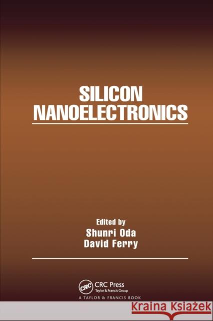 Silicon Nanoelectronics Shunri Oda David Ferry 9780367392536