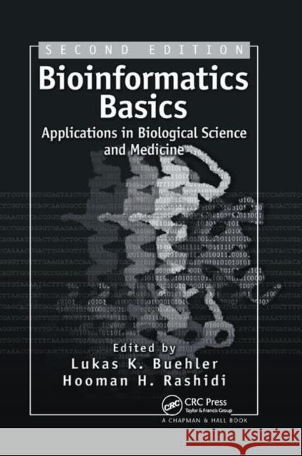 Bioinformatics Basics: Applications in Biological Science and Medicine Lukas K. Buehler Hooman H. Rashidi 9780367392598 CRC Press