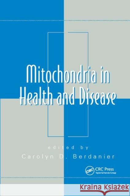 Mitochondria in Health and Disease Carolyn D. Berdanier 9780367392697 CRC Press