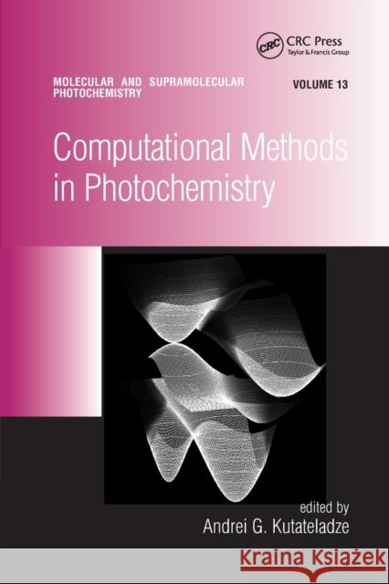 Computational Methods in Photochemistry Andrei G. Kutateladze 9780367392918 CRC Press