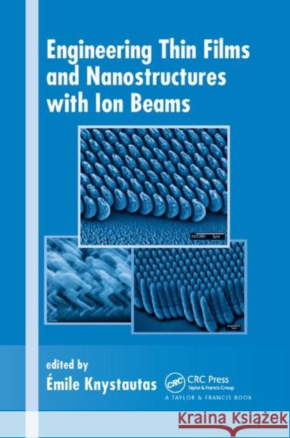 Engineering Thin Films and Nanostructures with Ion Beams Emile Knystautas 9780367393052 CRC Press