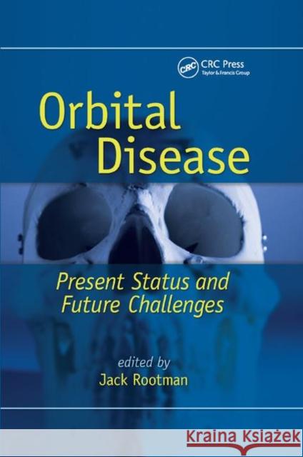 Orbital Disease: Present Status and Future Challenges Jack Rootman 9780367393083 CRC Press