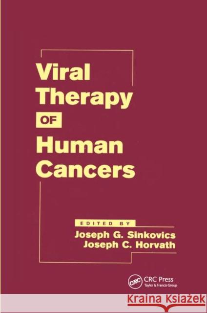 Viral Therapy of Human Cancers Joseph G. Sinkovics Joseph Horvath 9780367393342