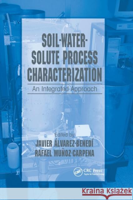 Soil-Water-Solute Process Characterization: An Integrated Approach Javier Alvarez-Benedi Rafael Munoz-Carpena 9780367393359 CRC Press