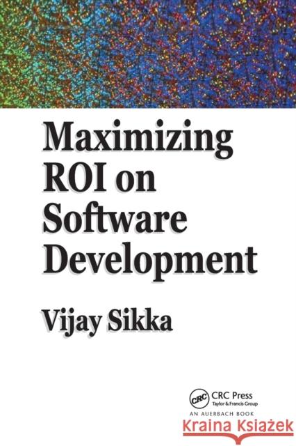 Maximizing Roi on Software Development Vijay Sikka 9780367393663 Auerbach Publications