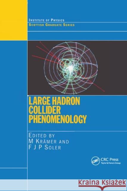 Large Hadron Collider Phenomenology M. Kramer F. J. P. Soler 9780367393793 CRC Press