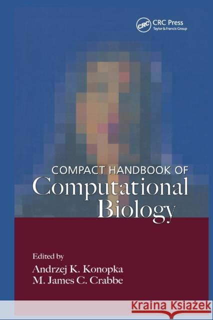 Compact Handbook of Computational Biology A. K. Konopka M. James C. Crabbe 9780367393915