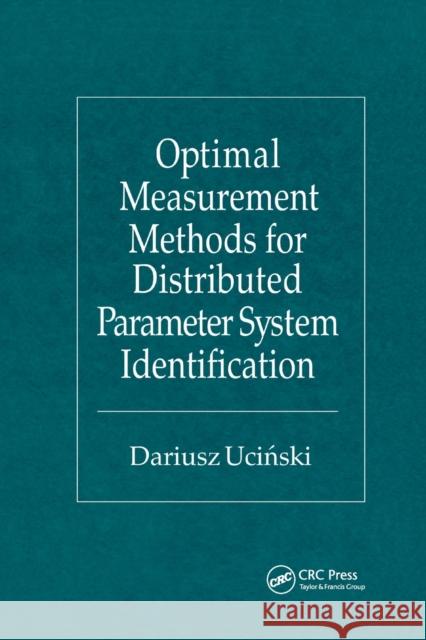 Optimal Measurement Methods for Distributed Parameter System Identification Dariusz Ucinski 9780367393984 CRC Press