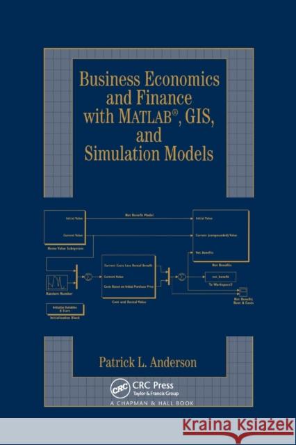 Business Economics and Finance with Matlab, Gis, and Simulation Models Patrick L. Anderson 9780367394066