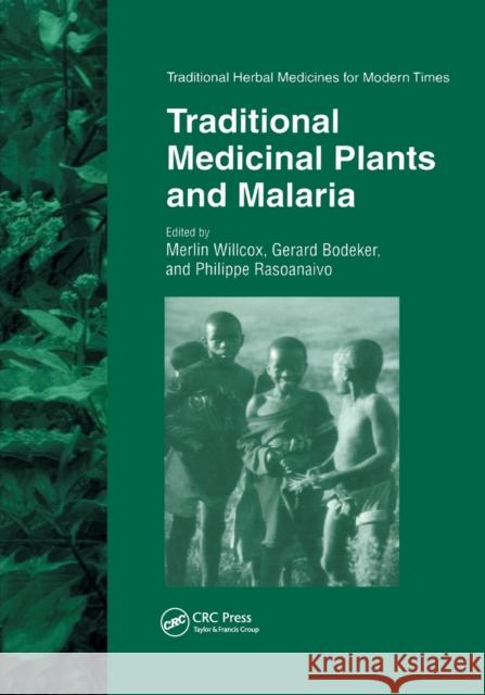 Traditional Medicinal Plants and Malaria Merlin Willcox Gerard Bodeker Philippe Rasoanaivo 9780367394110