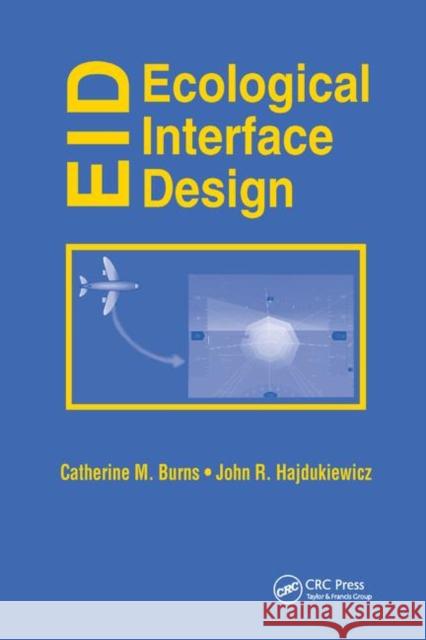 Ecological Interface Design Catherine M. Burns John Hajdukiewicz 9780367394141