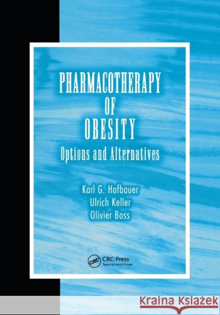Pharmacotherapy of Obesity: Options and Alternatives Karl G. Hofbauer Ulrich Keller Olivier Boss 9780367394165