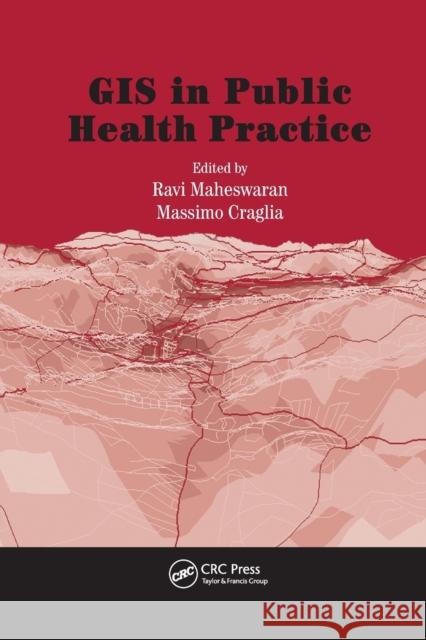 GIS in Public Health Practice Massimo Craglia Ravi Maheswaran 9780367394202 CRC Press