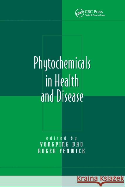 Phytochemicals in Health and Disease Yongping Bao Roger Fenwick 9780367394288 CRC Press