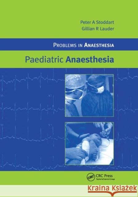 Paediatric Anaesthesia Peter A. Stoddart Gill R. Lauder 9780367394455 CRC Press