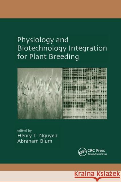 Physiology and Biotechnology Integration for Plant Breeding Henry T. Nguyen (University of Missouri, Abraham Blum  9780367394622