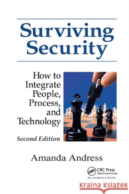 Surviving Security: How to Integrate People, Process, and Technology Amanda Andress 9780367394714 Auerbach Publications