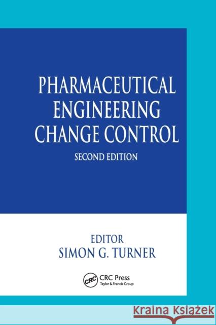 Pharmaceutical Engineering Change Control Simon G. Turner 9780367394745