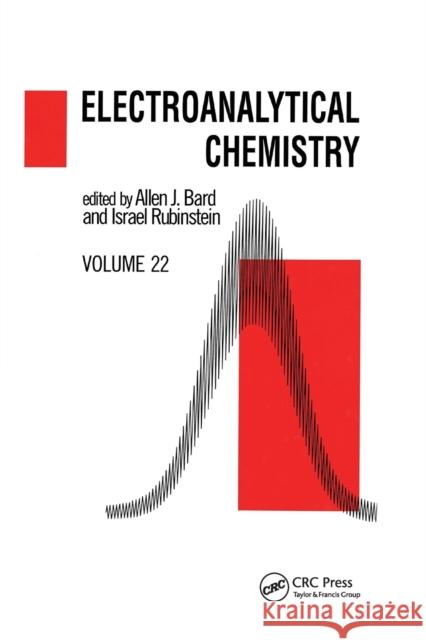 Electroanalytical Chemistry: A Series of Advances: Volume 22 Allen J. Bard Israel Rubinstein 9780367394851