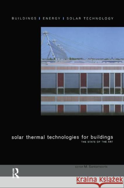 Solar Thermal Technologies for Buildings: The State of the Art M. Santamouris 9780367394875