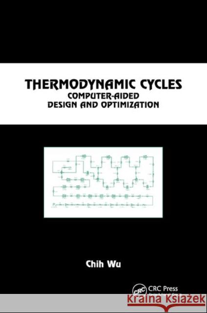 Thermodynamic Cycles: Computer-Aided Design and Optimization Wu, Chih 9780367394912 Taylor and Francis