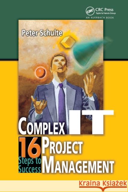 Complex It Project Management: 16 Steps to Success Peter Schulte 9780367395001