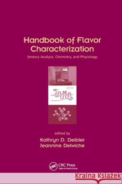 Handbook of Flavor Characterization: Sensory Analysis, Chemistry, and Physiology Deibler, Kathryn D. 9780367395025