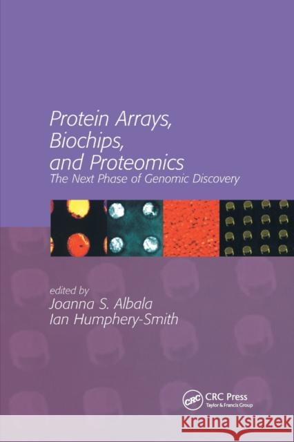 Protein Arrays, Biochips and Proteomics: The Next Phase of Genomic Discovery Albala, Joanna S. 9780367395070