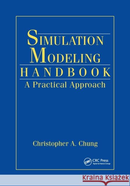 Simulation Modeling Handbook: A Practical Approach Christopher a. Chung 9780367395117 CRC Press