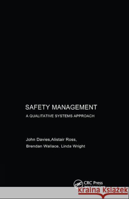 Safety Management: A Qualitative Systems Approach John Davies Alastair Ross Brendan Wallace 9780367395216