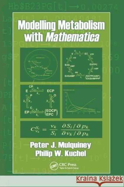Modelling Metabolism with Mathematica Peter Mulquiney Philip W. Kuchel 9780367395223 CRC Press