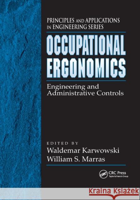 Occupational Ergonomics: Engineering and Administrative Controls Waldemar Karwowski William S. Marras 9780367395292 CRC Press